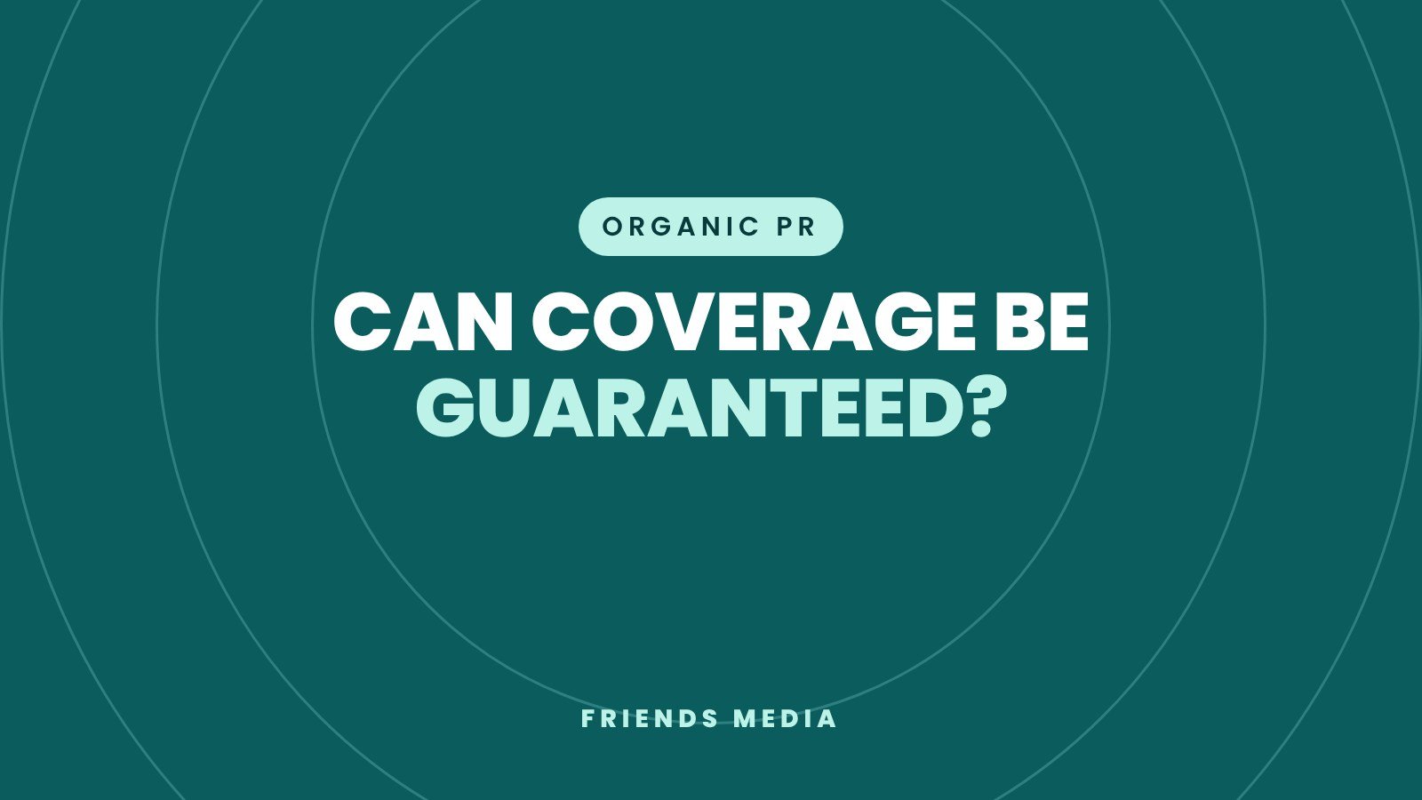 Can a PR agency guarantee coverage?